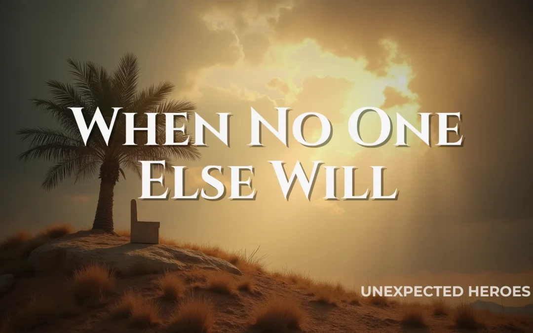 When No One Else Will: What Happens When You Step Up in Faith